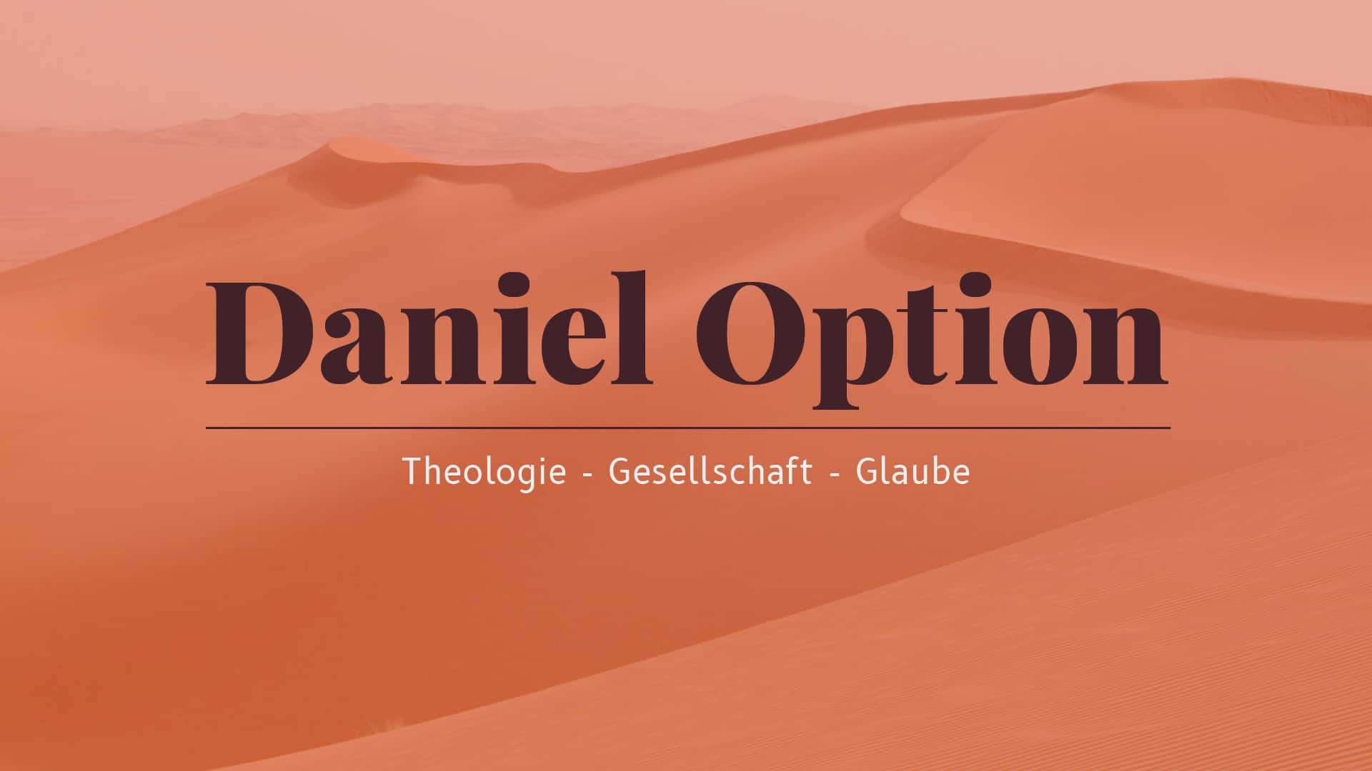 Über uns - Daniel Option - Theologie, Gesellschaft, Glaube
